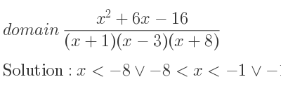The domain of (x^2+6x-16)/((x+1)(x-3)(x+8)) is x<-8\lor-8<x<-1\lor-1<x<3\lor x>3
